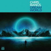 Chris Bangs - Dream World (2024) [Hi-Res]