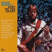 Ernie Rowell - Easy on the Heart (2021)