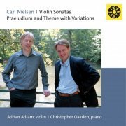 Adrian Adlam, Christopher Oakden - Carl Nielsen: Violin Sonatas (2004)