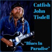 Catfish John Tisdell - Blues in Paradise (2026)