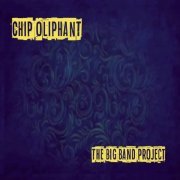 Chip Oliphant - The Big Band Project (2021)