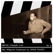 Jimmy Mundy - Cinematic Cool, Vol. 3 - Hollywood Soundscapes (2025)
