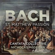 Cantata Collective & Nicholas McGegan - J.S. Bach: St Matthew Passion in E Minor, BWV 244 (2026) [Hi-Res]