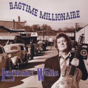 Lightnin' Wells - Ragtime Millionaire (1998)