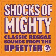 Various Artists - Shocks of Mighty - Classic Reggae Sounds from the Upsetter (2024)