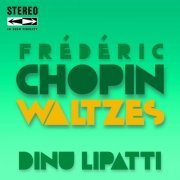 Dinu Lipatti - Frédéric Chopin Waltzes (2022) Hi-Res