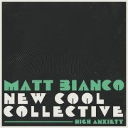 Matt Bianco & New Cool Collective - High Anxiety (2020) [Hi-Res]