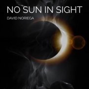 David Noriega - No Sun In Sight (2024) [Hi-Res]