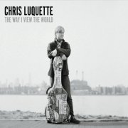 Chris Luquette - The Way I View the World (2019)