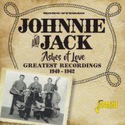 Johnnie & Jack - Ashes Of Love: Greatest Recordings 1949-1962 (2019)