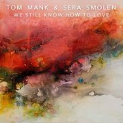 Tom Mank & Sera Smolen - We Still Know How To Love (2020)