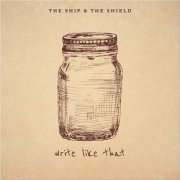 The Ship & the Shield - Write Like That (2026)