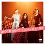 Boulanger Trio - Who's Afraid Of...? (2024) [Hi-Res]