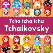 Pyotr Ilyich Tchaikovsky - Tcha tcha tcha Tchaikovsky (2020)