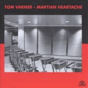 Tom Varner - Martian Heartache (1997)