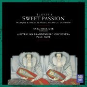 Australian Brandenburg Orchestra, Paul Dyer & Sara Macliver - If Love's a Sweet Passion (2017) [Hi-Res]