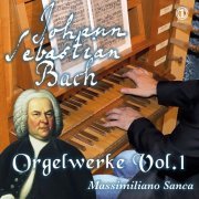 Massimiliano Sanca - Johann Sebastian Bach: Orgelwerke vol.1 - Massimiliano Sanca (2023) Hi-Res