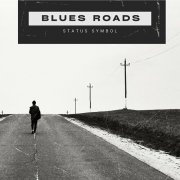 Status Symbol - Blues Roads (2024)