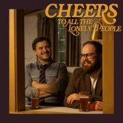 Zach White, Caleb Christopher Edwards - Cheers To All the Lonely People (2025)