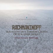 Hugo Alcázar Rodríguez - Rachmaninoff: Variations on a Theme of Chopin, Op. 22 & Other Works (2022)