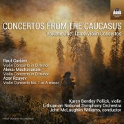 Karen Bentley Pollick, Lithuanian National Symphony Orchestra, John McLaughlin Williams - Concertos from the Caucasus, Vol. 1: 3 Violin Concertos (2025) [Hi-Res]