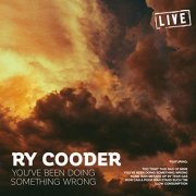 Ry Cooder - You've Been Doing Something Wrong (Live) (2019)