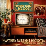 The Anthony Paule Soul Orchestra - What Can We Do? (2026)