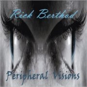 Rick Berthod - Peripheral Visions (2020) [CD Rip]