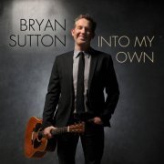 Bryan Sutton - Into My Own (2014)