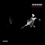 Anton Batagov - Post Production (2014) [Hi-Res]