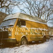 Slow Town Clock - Black Rose Blue (2025) [Hi-Res]