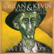 Kieran Kane, Kevin Welch - You Can't Save Everybody (2004)
