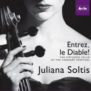 Juliana Soltis, Adaiha Macadam-Somer, Lucas Harris & Justin Murphy-Mancini - Entrez, Le Diable! the Virtuoso Cello at the Concert Spirituel (2017)