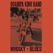 Guanipa King Band - Whisky Blues (2019)