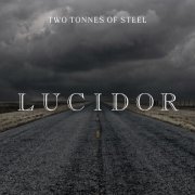 Lucidor - Two Tonnes of Steel (2021)