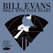 Bill Evans - Smile With Your Heart: The Best of Bill Evans on Resonance Records (2019) [Hi-Res]