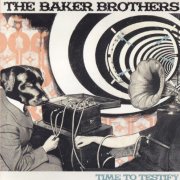 The Baker Brothers - Time To Testify (2011)