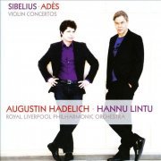 Augustin Hadelich, Hannu Lintu - Sibelius, Adès: Violin Concertos (2014) CD-Rip