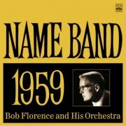 Bob Florence and his Orchestra - Name Band 1959 (1993)