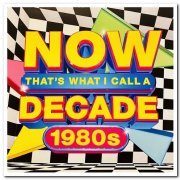 VA - Now That's What I Call A Decade 1980s (2021)