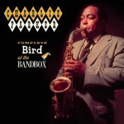 Charlie Parker - Complete Bird At The Bandbox (2012)