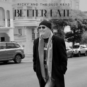 Ricky and The Juju Keys - Better Late (2025)