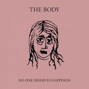 The Body - No One Deserves Happiness (2016)