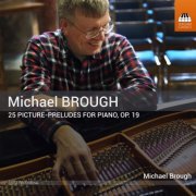 Michael Brough - Michael Brough: 25 Picture-Preludes, Op. 19 (2018) [Hi-Res]