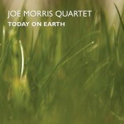 Joe Morris Quartet - Today On Earth (2009)