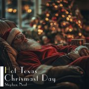 Stephen Neal - Hot Texas Chrismast Day EP (2024) Hi-Res