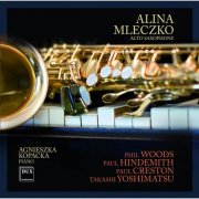 Alina Mleczko, Agnieszka Kopacka - Woods: Alto Saxophone Sonata / Hindemith: Horn Sonata in E-Flat Major / Creston: Saxophone Sonata (2013)