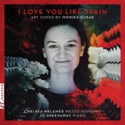 Chelsea Melamed, Jo Greenway - I Love You Like Spain: Art Songs by Monika Gurak (2021) [Hi-Res]