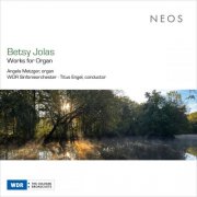 Angela Metzger, WDR Sinfonieorchester Köln, Titus Engel - Betsy Jolas: Works for Organ (2025) [Hi-Res]