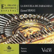 Lionel Rogg - El Órgano Histórico Espanol vol. 4: La Escuela de Zaragoza I (1992)